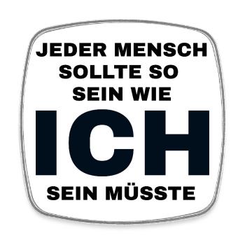 Jeder Mensch sollte so sein wie ich sein müsste  - Viereckiger Kühlschrankmagnet - Weiß - Vorne