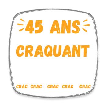 45 Ans Toujours Aussi Craquant Humour Crac - Magnet carré - blanc - Devant