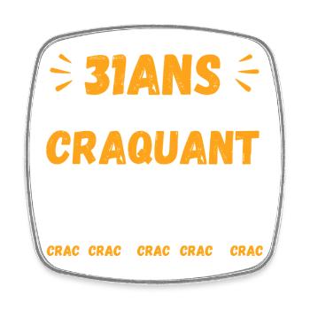 31 Ans Toujours Aussi Craquant Humour Crac - Magnet carré - blanc - Devant