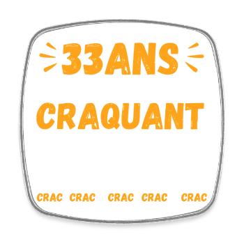 33 Ans Toujours Aussi Craquant Humour Crac - Magnet carré - blanc - Devant