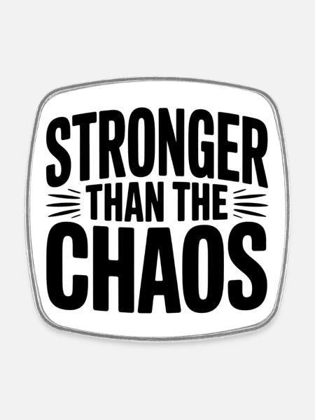Stronger than the Chaos - Square fridge magnet - white