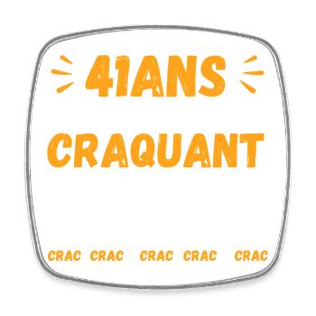 41 Ans Toujours Aussi Craquant Humour Crac - Magnet carré - blanc - Devant