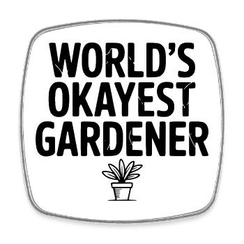 World's Okayest Gardener - Square fridge magnet - white - Front