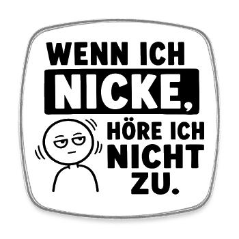  Wenn Ich Nicke Höre Ich Nicht Zu Lustiger Spruch - Viereckiger Kühlschrankmagnet - Weiß - Vorne