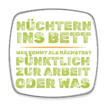Heute nüchtern, morgen pünktlich zur Arbei? - Viereckiger Kühlschrankmagnet - Weiß - Vorne