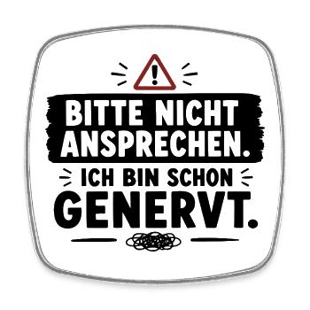  Bitte Nicht Ansprechen Ich Bin Schon Genervt - Viereckiger Kühlschrankmagnet - Weiß - Vorne