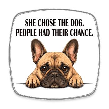 Mom French Bulldog She Chose The Dog - Square fridge magnet - white - Front
