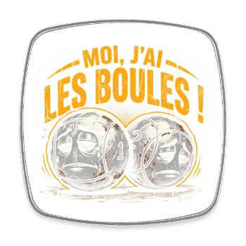 Pétanque Moi J'ai Les Boules Humour - Magnet carré - blanc - Devant