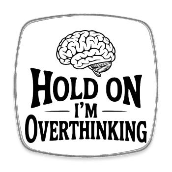 Hold On I'm Overthinking - Square fridge magnet - white - Front