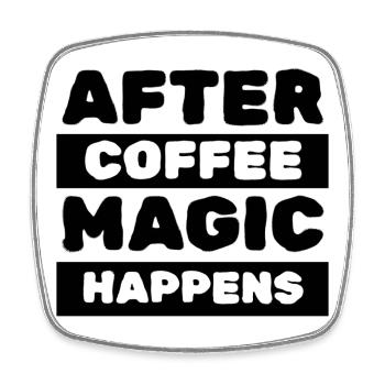 Après la magie du café - Magnet carré - blanc - Devant