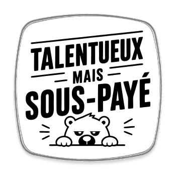 Talentueux mais sous-payé | Humour Travail - Magnet carré - blanc - Devant
