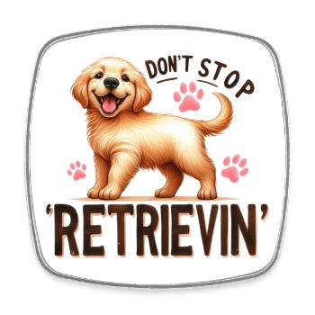 Golden Retriever Don't Stop Retrievin Design Merch - Square fridge magnet - white - Front