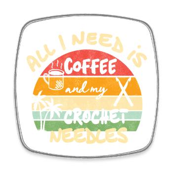 All I need is coffee and my crochet needles - Viereckiger Kühlschrankmagnet - Weiß - Vorne