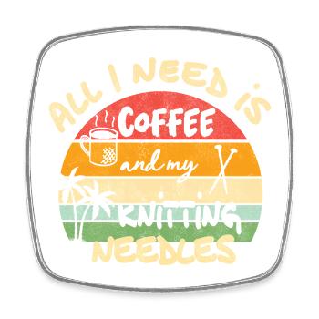 All I need is coffee and my knitting needles - Viereckiger Kühlschrankmagnet - Weiß - Vorne