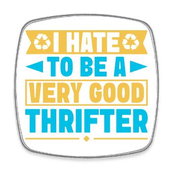 Thrift Shopper Hate To Be Very Good Thrifter - Viereckiger Kühlschrankmagnet - Weiß - Vorne