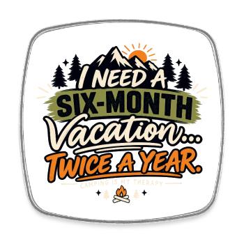 Vacances de six mois – Humour camping - Magnet carré - blanc - Devant