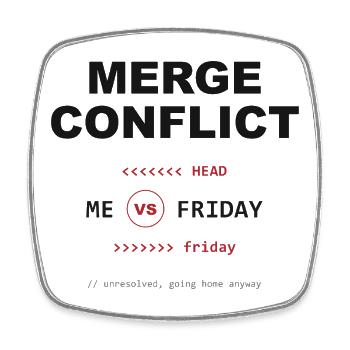Merge Conflict: Me vs. Friday - Viereckiger Kühlschrankmagnet - Weiß - Vorne
