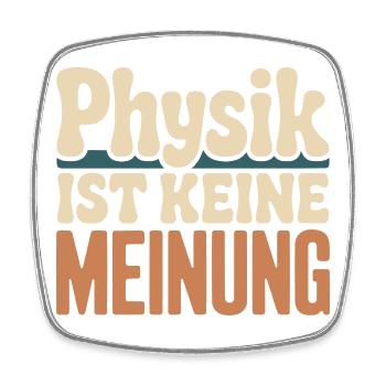 Physik ist keine Meinung für Physiker und Nerds - Viereckiger Kühlschrankmagnet - Weiß - Vorne