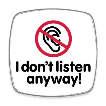 I do not listen anyway - Square fridge magnet - white - Front