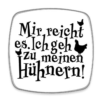 Mir reicht es. Ich geh zu meinen Hühnern - Viereckiger Kühlschrankmagnet - Weiß - Vorne