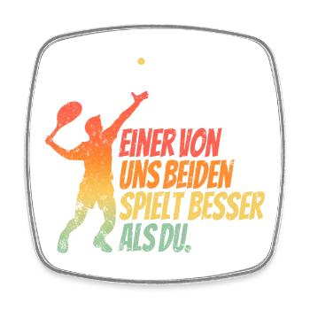 Einer von uns beiden spielt besser als du Tennis - Viereckiger Kühlschrankmagnet - Weiß - Vorne