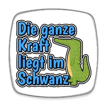 Die ganze Kraft liegt im Schwanz - Viereckiger Kühlschrankmagnet - Weiß - Vorne
