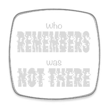 Who remembers was not there - Festival, Party - Square fridge magnet - white - Front