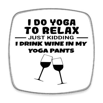I do yoga to relax, and I drink wine # - Square fridge magnet - white - Front