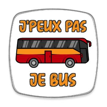 J'Peux Pas Je Bus - Magnet carré - blanc - Devant