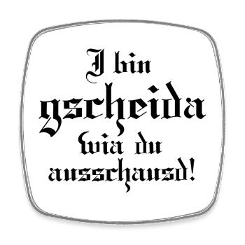 I bin gscheida wia du ausschaust! - Viereckiger Kühlschrankmagnet - Weiß - Vorne