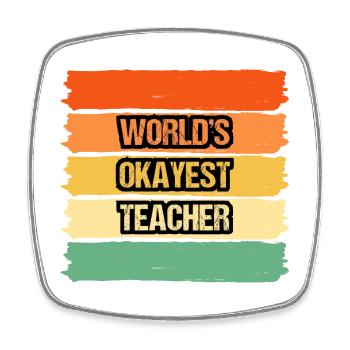 World's Okayest Teacher T-shirt Design - Square fridge magnet - white - Front