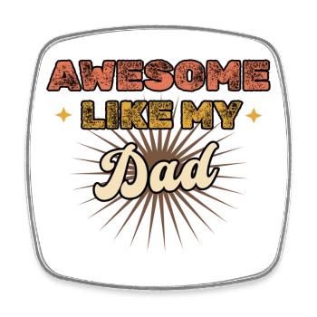 Awesome like my Dad - Square fridge magnet - white - Front