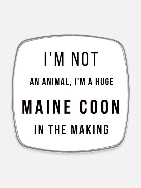 I'm not an animal - Huge Maine Coon - Magnet carré - blanc