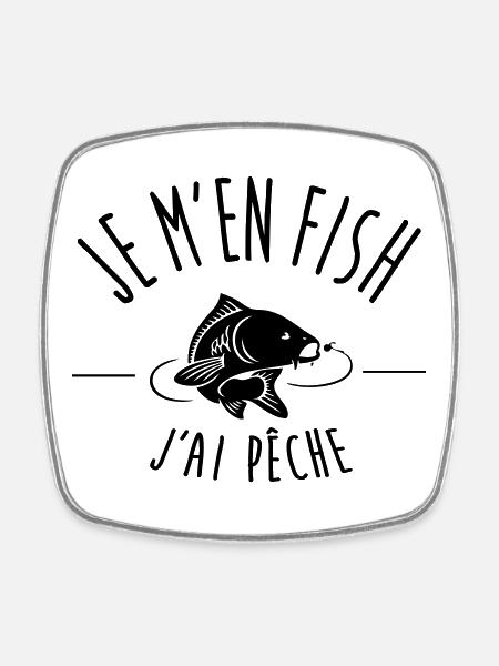 Je m’en fish – T-shirt pêcheur humoristique - Magnet carré - blanc