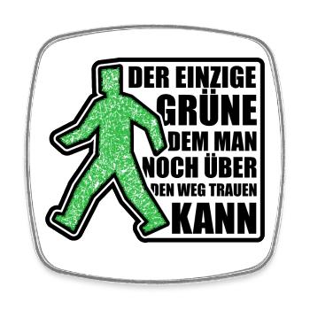 Der einzige Grüne dem man über den Weg trauen kann - Viereckiger Kühlschrankmagnet - Weiß - Vorne