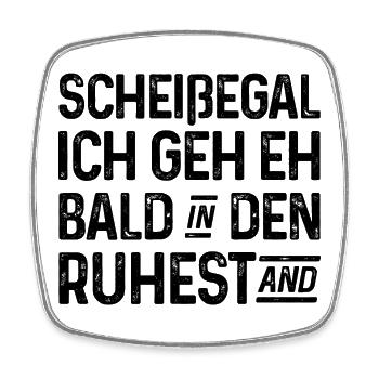 Scheißegal Ich geh eh bald in den Ruhestand - Viereckiger Kühlschrankmagnet - Weiß - Vorne