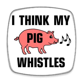 I think my pig whistles - Square fridge magnet - white - Front