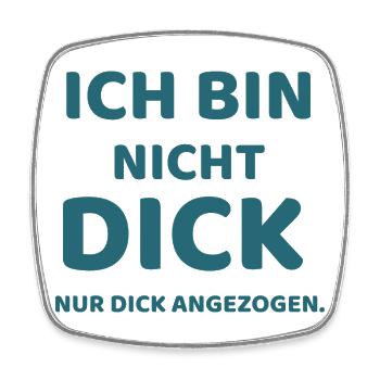 Ich bin nicht dick,  nur Dick angezogen - Viereckiger Kühlschrankmagnet - Weiß - Vorne