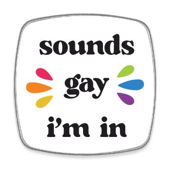 LGBT Pride Month - Sounds Gay. I'm in - Square fridge magnet - white - Front