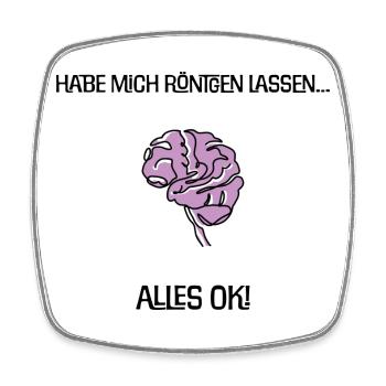 Habe mich röntgen lassen... Alles ok! Gehirn Witz - Viereckiger Kühlschrankmagnet - Weiß - Vorne
