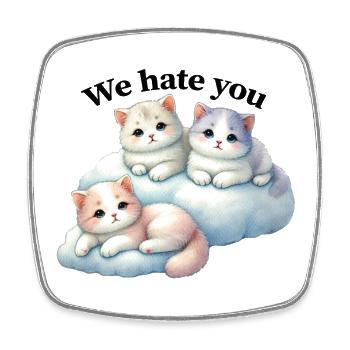 Three fluffy kittens "We hate you" - Square fridge magnet - white - Front