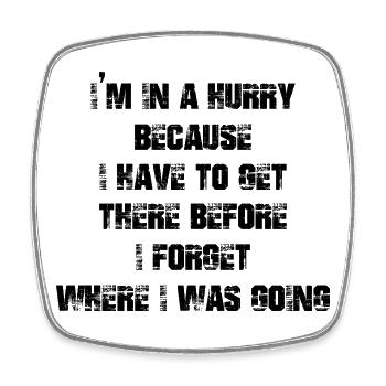 I'm in a hurry because I have to get there before - Square fridge magnet - white - Front