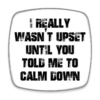 I really wasn't upset until you told me calm down - Viereckiger Kühlschrankmagnet - Weiß - Vorne