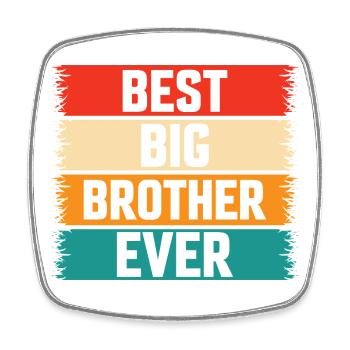 Le meilleur Big Brother de tous les temps ! Meilleur Big Brother de tous les temps - Magnet carré - blanc - Devant