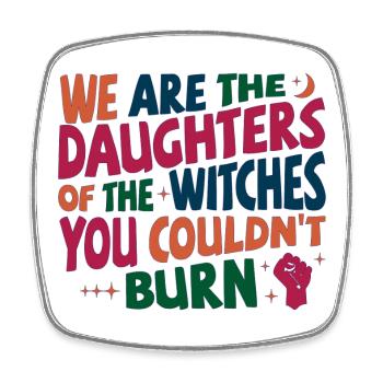 We are daughters of the witches you couldn't burn - Viereckiger Kühlschrankmagnet - Weiß - Vorne