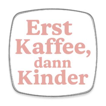 Erst Kaffee, Dann Kinder (rosa) - Viereckiger Kühlschrankmagnet - Weiß - Vorne