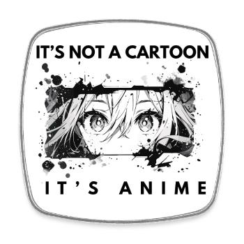 It’s not a cartoon – Anime Fan Art - Square fridge magnet - white - Front