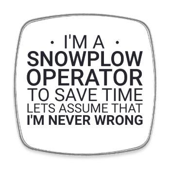 Snowplow Operator Never Wrong Schneepflugfahrer - Viereckiger Kühlschrankmagnet - Weiß - Vorne