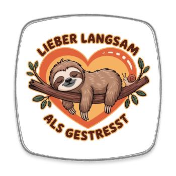 Better Slow Than Stressed Sloth Illustration - Square fridge magnet - white - Front