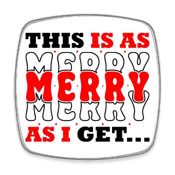 This Is As Merry As I - Square fridge magnet - white - Front